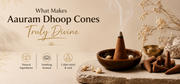 Aauram dhoop cones lit
