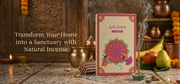 Transform Your Home into a Sanctuary with Natural Incense (Agarbatti)