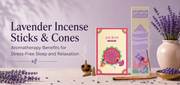 Lavender Incense Sticks & Cones: Aromatherapy Benefits for Stress-Free Sleep and Relaxation